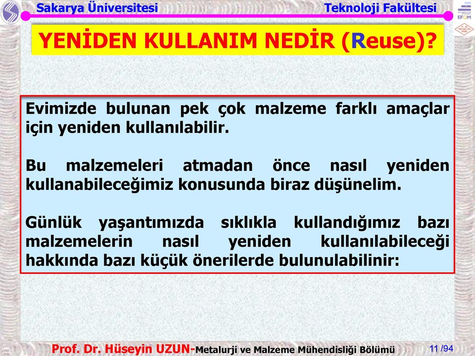 Bu malzemeleri atmadan önce nasıl yeniden kullanabileceğimiz konusunda biraz