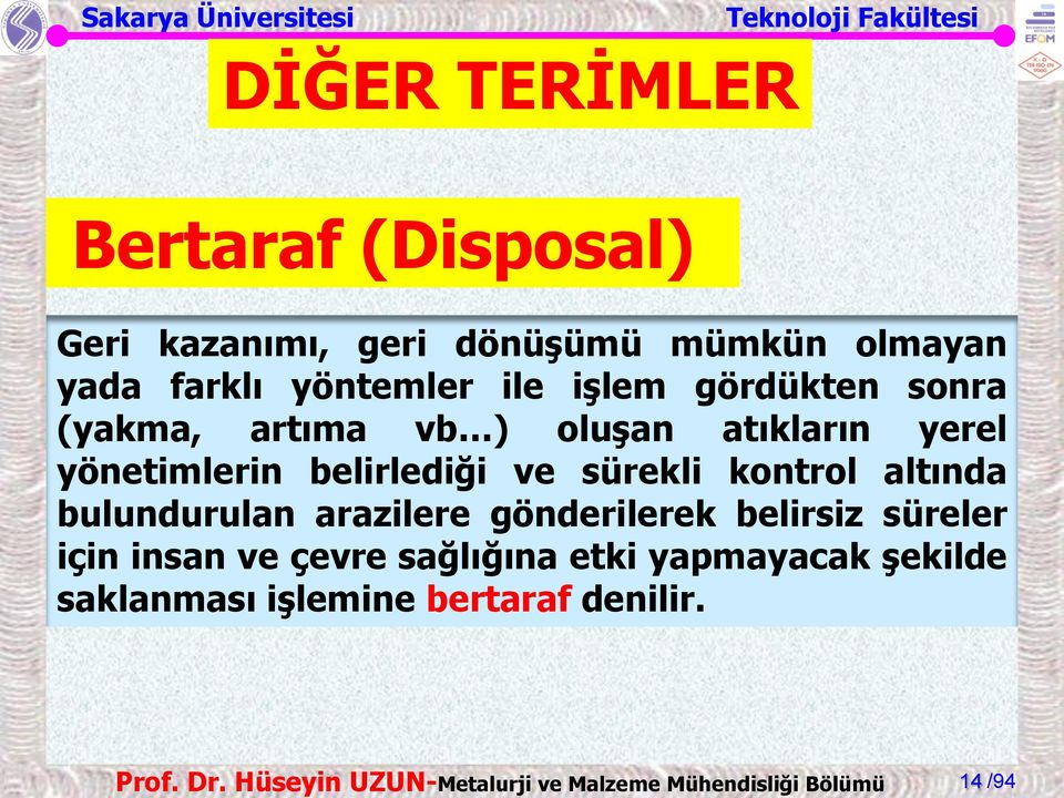 belirlediği ve sürekli kontrol altında bulundurulan arazilere gönderilerek belirsiz süreler