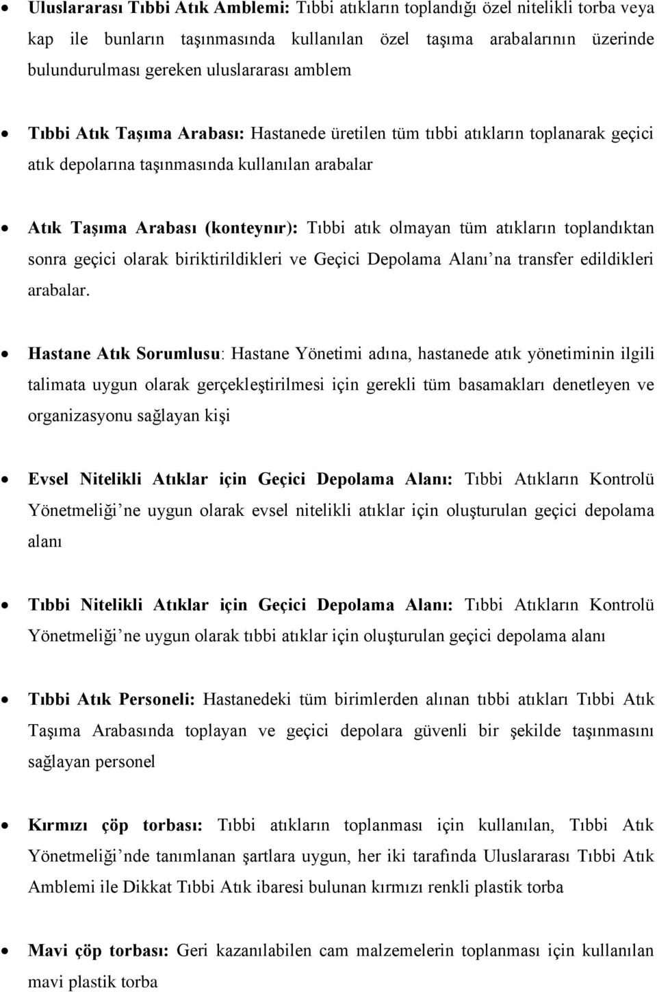 atıkların toplandıktan sonra geçici olarak biriktirildikleri ve Geçici Depolama Alanı na transfer edildikleri arabalar.