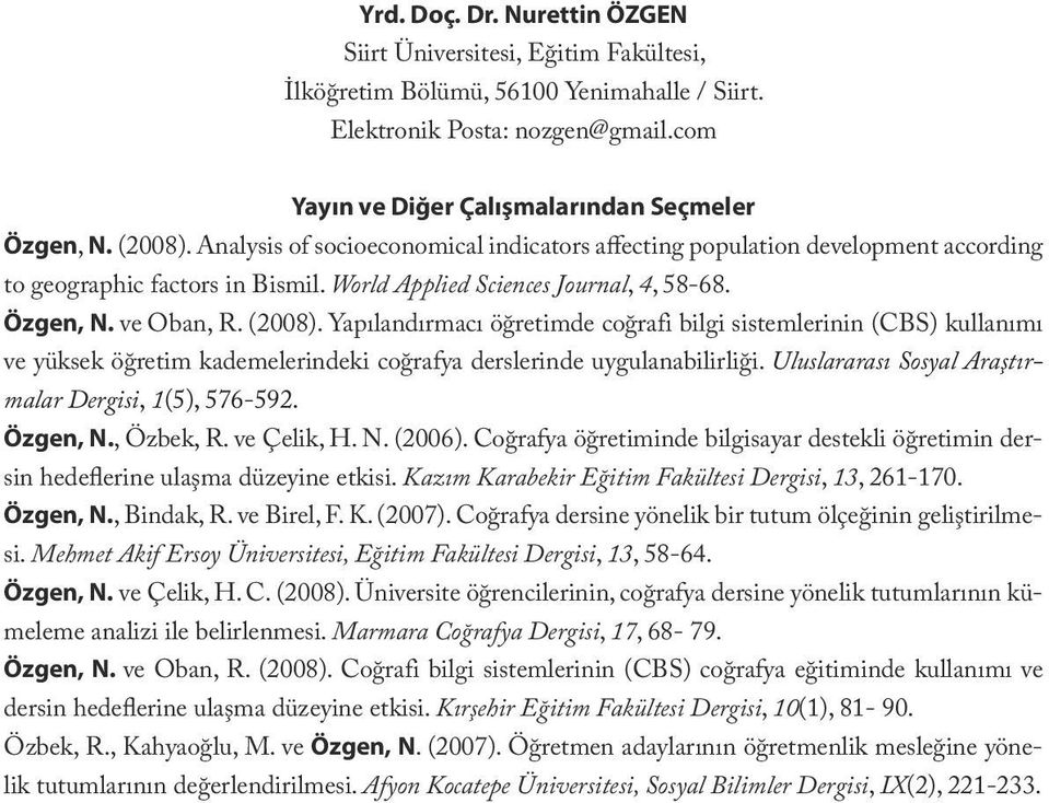 World Applied Sciences Journal, 4, 58-68. Özgen, N. ve Oban, R. (2008).