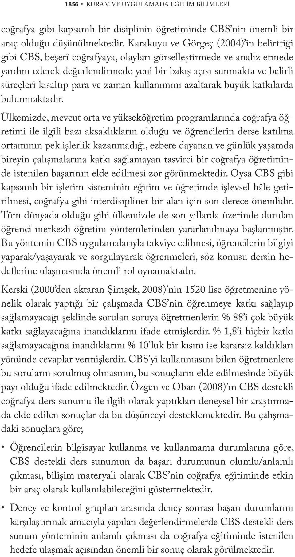 kısaltıp para ve zaman kullanımını azaltarak büyük katkılarda bulunmaktadır.