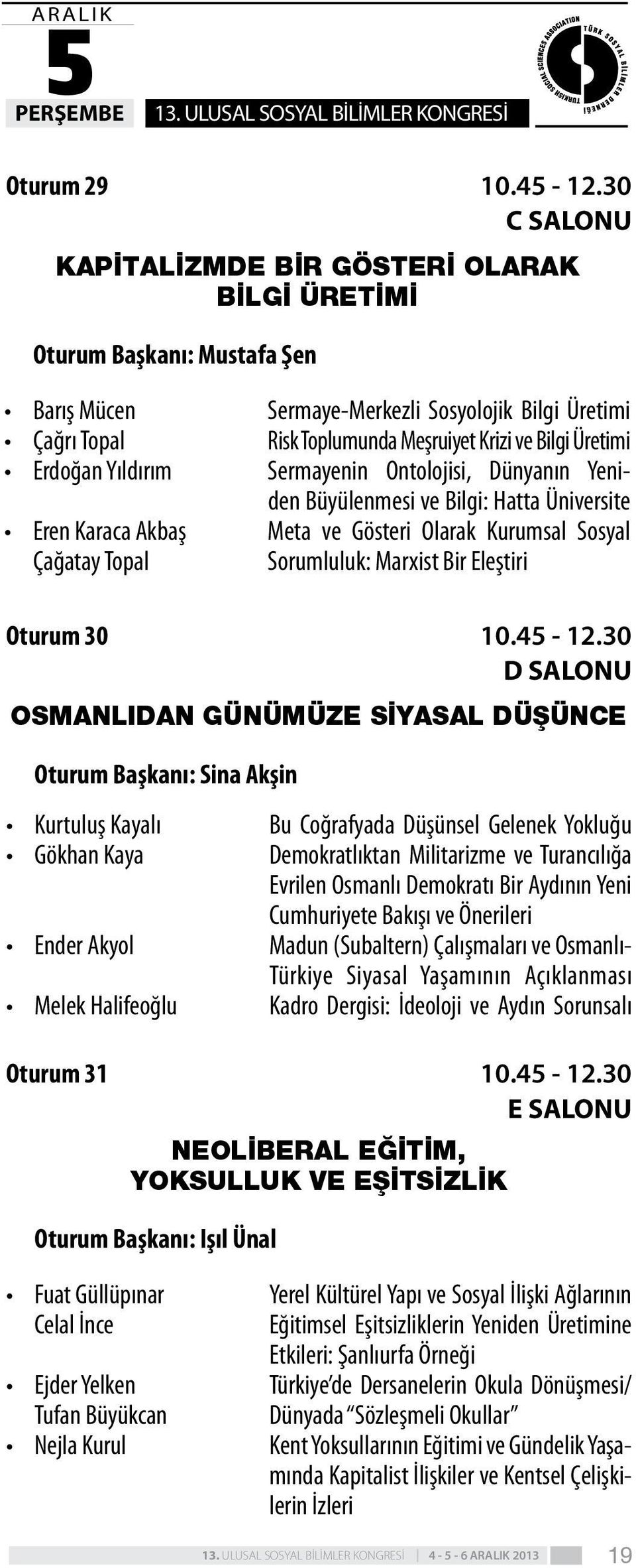 Üretimi Risk Toplumunda Meşruiyet Krizi ve Bilgi Üretimi Sermayenin Ontolojisi, Dünyanın Yeniden Büyülenmesi ve Bilgi: Hatta Üniversite Meta ve Gösteri Olarak Kurumsal Sosyal Sorumluluk: Marxist Bir