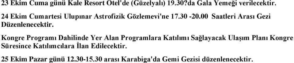 00 Saatleri Arası Gezi Düzenlenecektir.