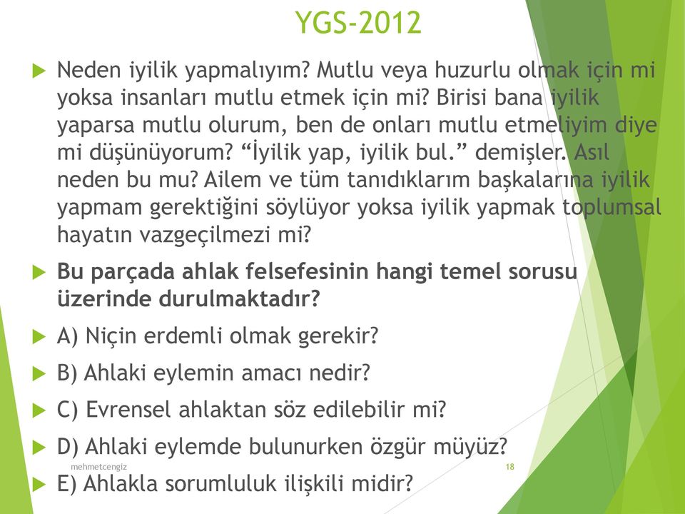 Ailem ve tüm tanıdıklarım başkalarına iyilik yapmam gerektiğini söylüyor yoksa iyilik yapmak toplumsal hayatın vazgeçilmezi mi?