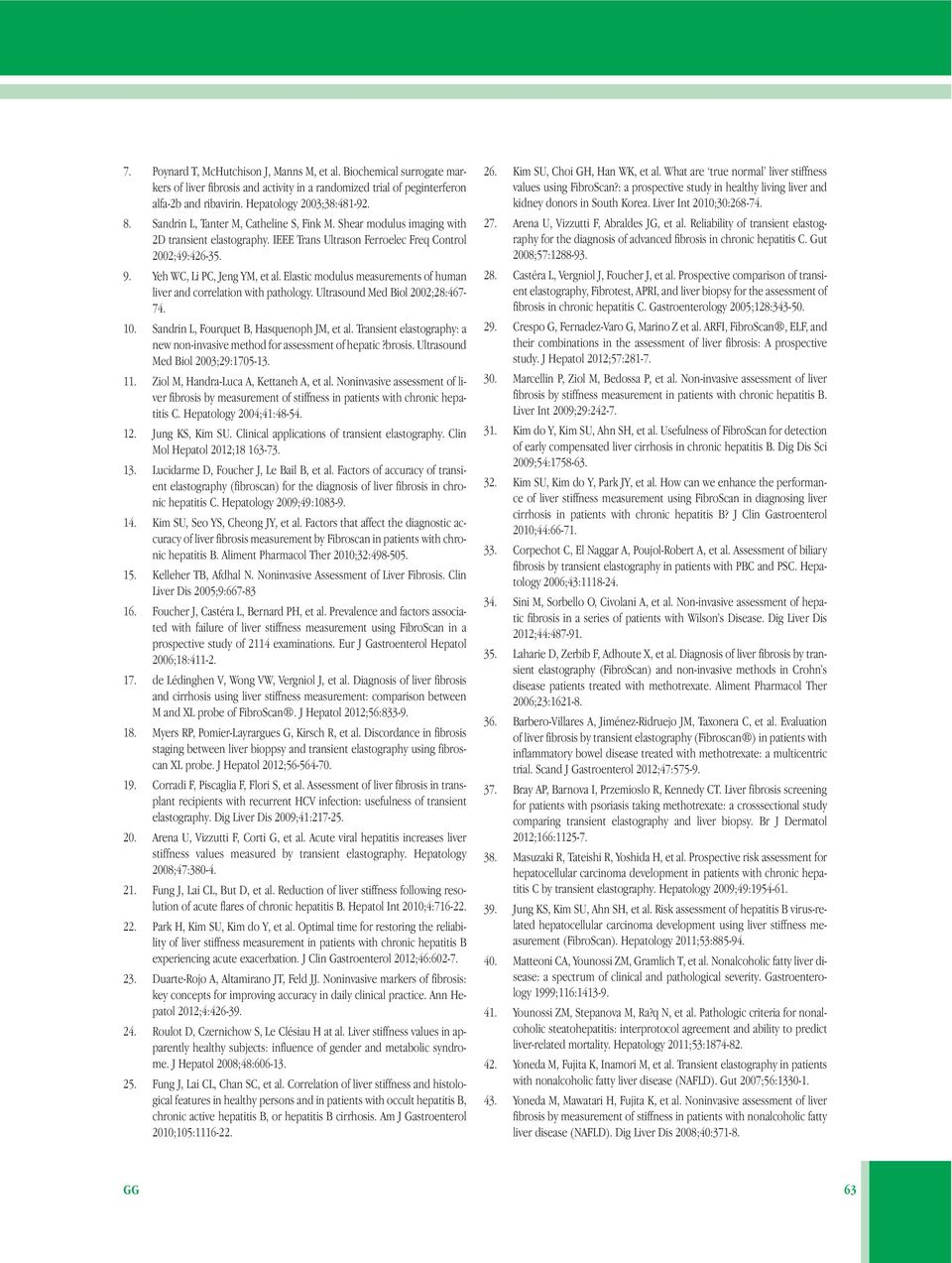 Elastic modulus measurements of human liver and correlation with pathology. Ultrasound Med Biol 2002;28:467-74. 10. Sandrin L, Fourquet B, Hasquenoph JM, et al.