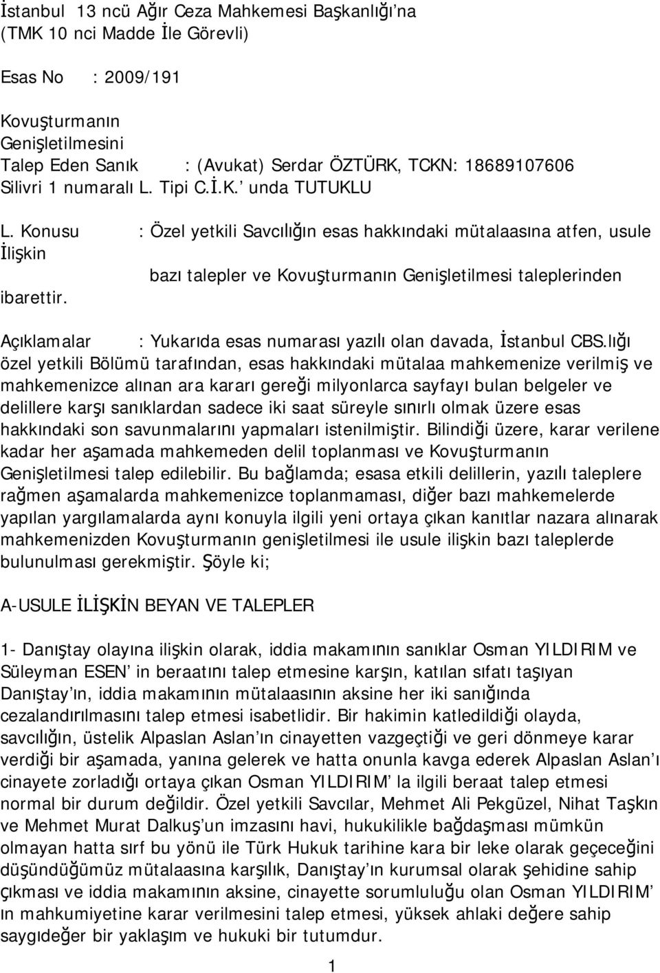 Açıklamalar : Yukarıda esas numarası yazılı olan davada, İstanbul CBS.