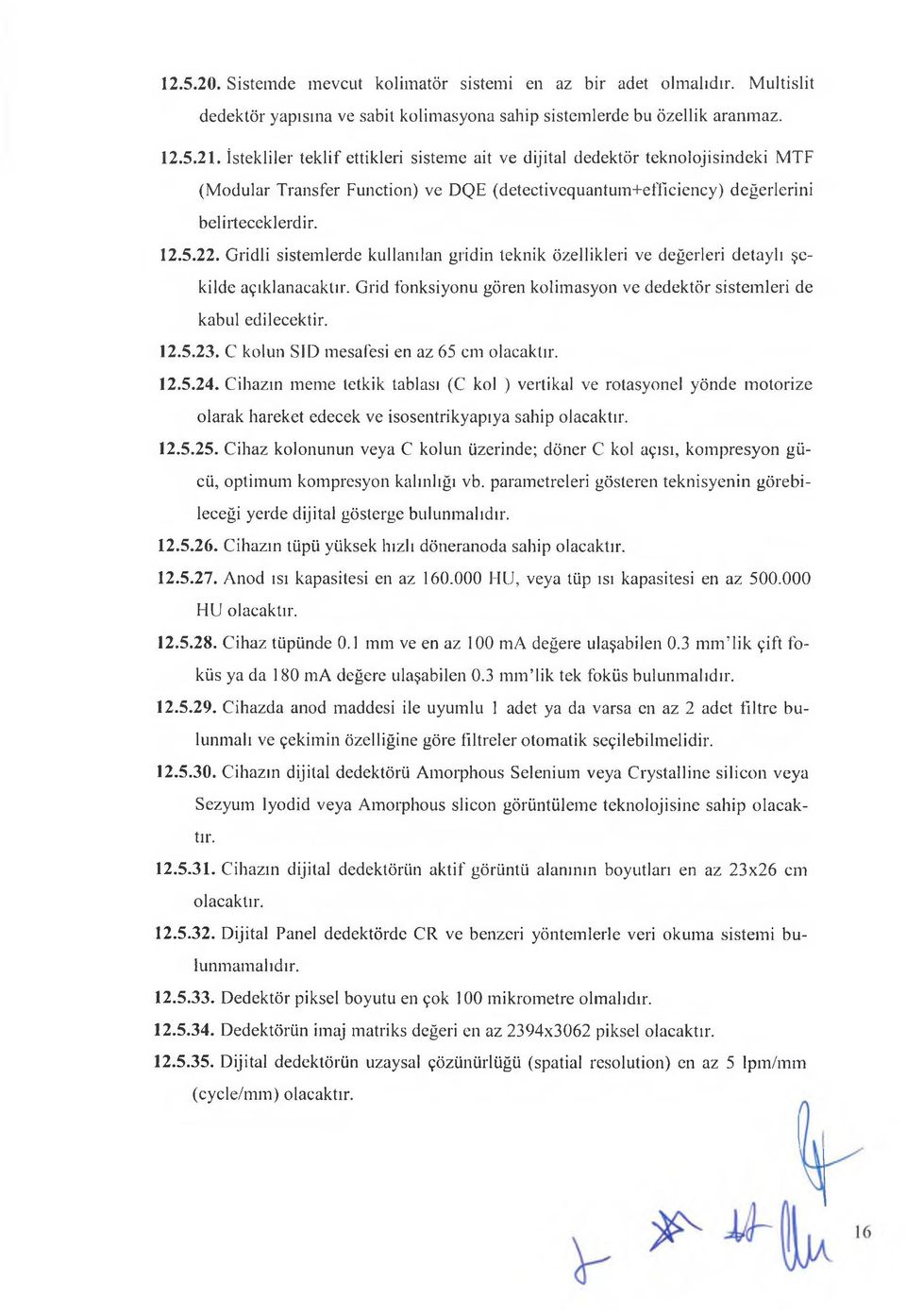 Gridli sistemlerde kullanılan gıidin teknik özellikleri ve değerleri detaylı şekilde açıklanacaktır. Grid fonksiyonu gören kolimasyon ve dedektör sistemleri de kabul edilecektir. 12.5.23.