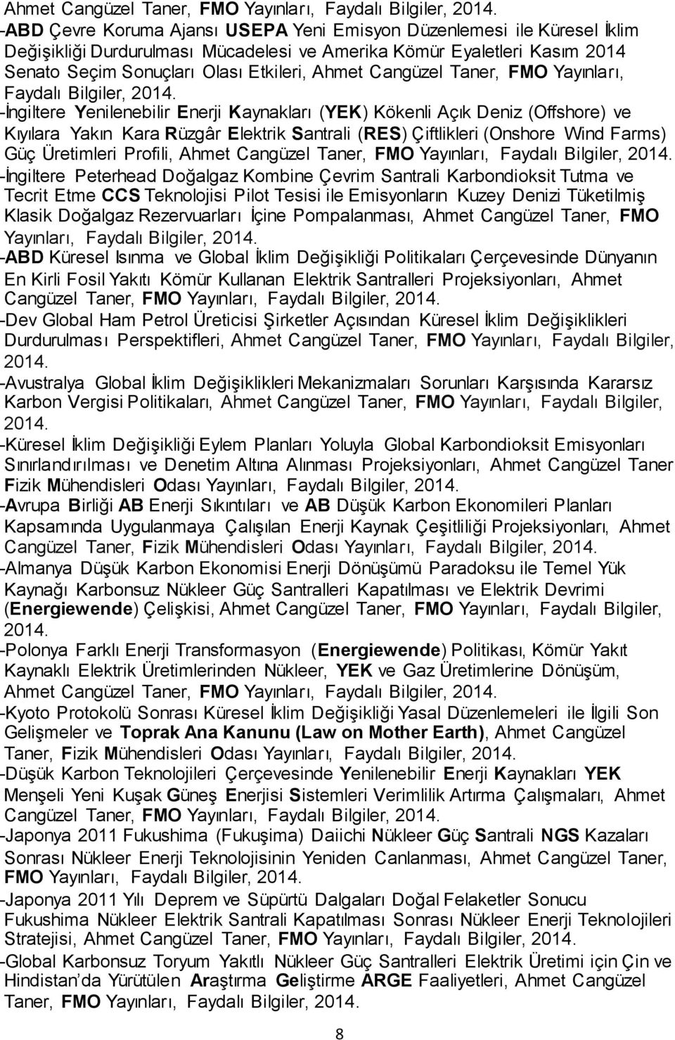 Yenilenebilir Enerji Kaynakları (YEK) Kökenli Açık Deniz (Offshore) ve Kıyılara Yakın Kara Rüzgâr Elektrik Santrali (RES) Çiftlikleri (Onshore Wind Farms) Güç Üretimleri Profili,  -İngiltere