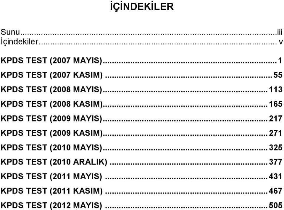 .. 217 KPDS TEST (2009 KASIM)... 271 KPDS TEST (2010 MAYIS)... 325 KPDS TEST (2010 ARALIK).