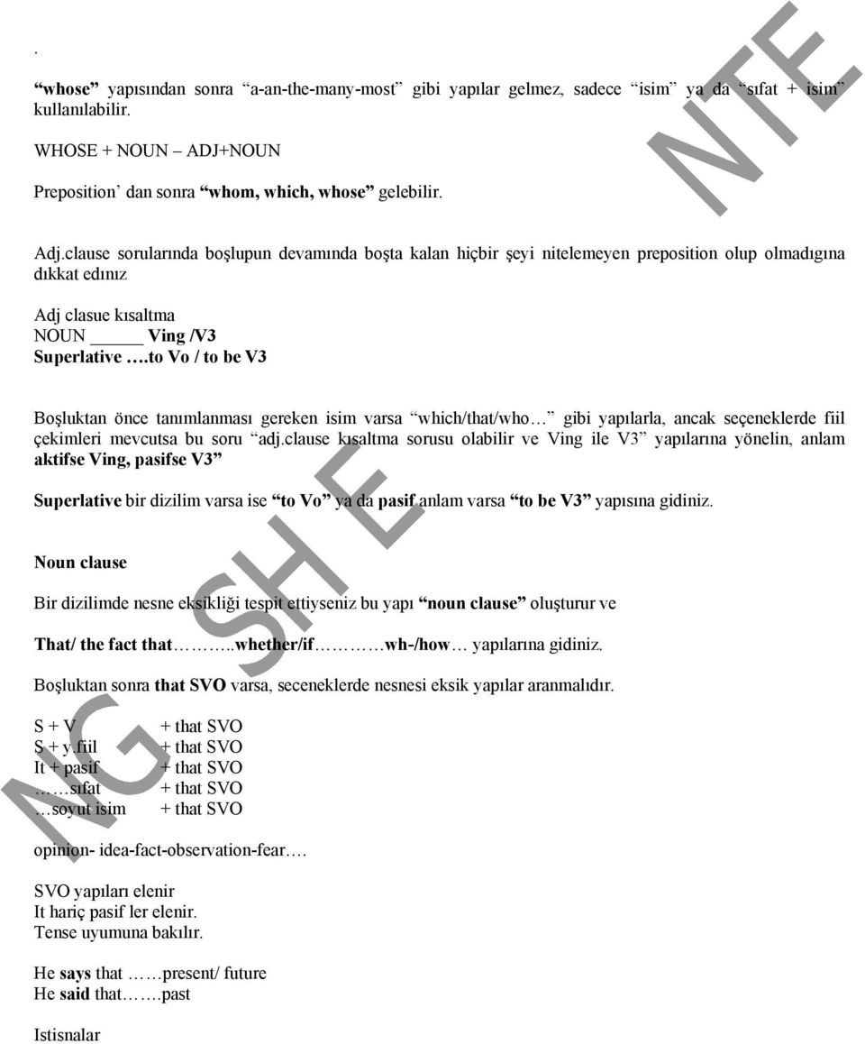 to Vo / to be V3 Boşluktan önce tanımlanması gereken isim varsa which/that/who gibi yapılarla, ancak seçeneklerde fiil çekimleri mevcutsa bu soru adj.