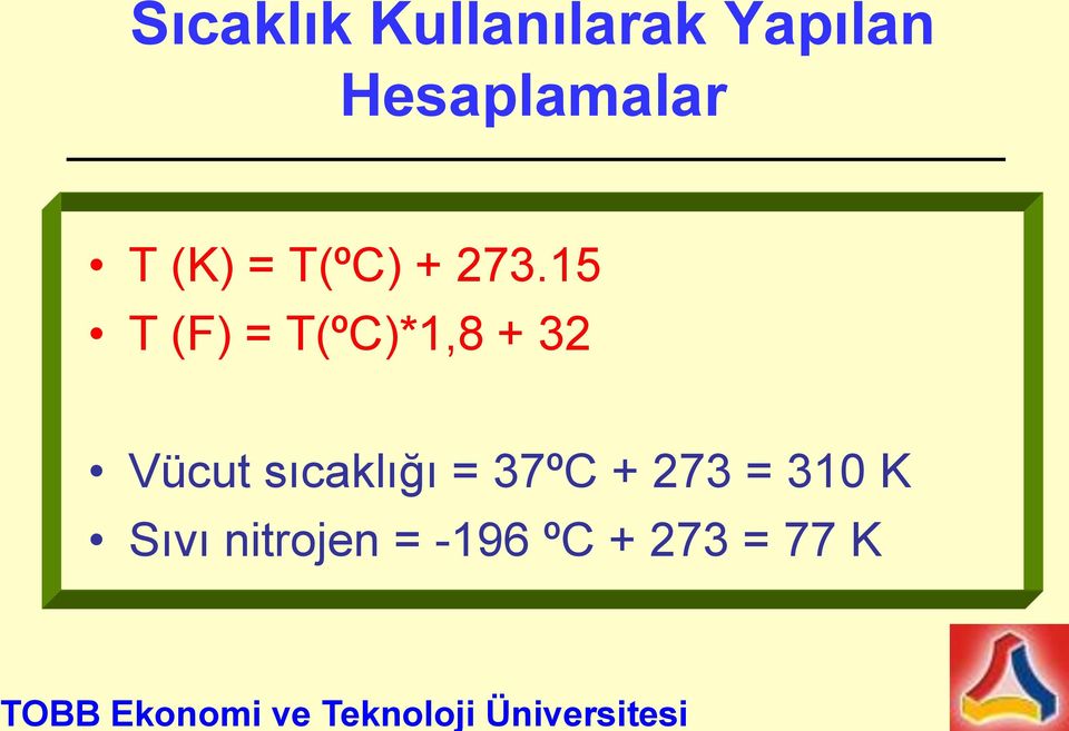 15 T (F) = T(ºC)*1,8 + 32 Vücut