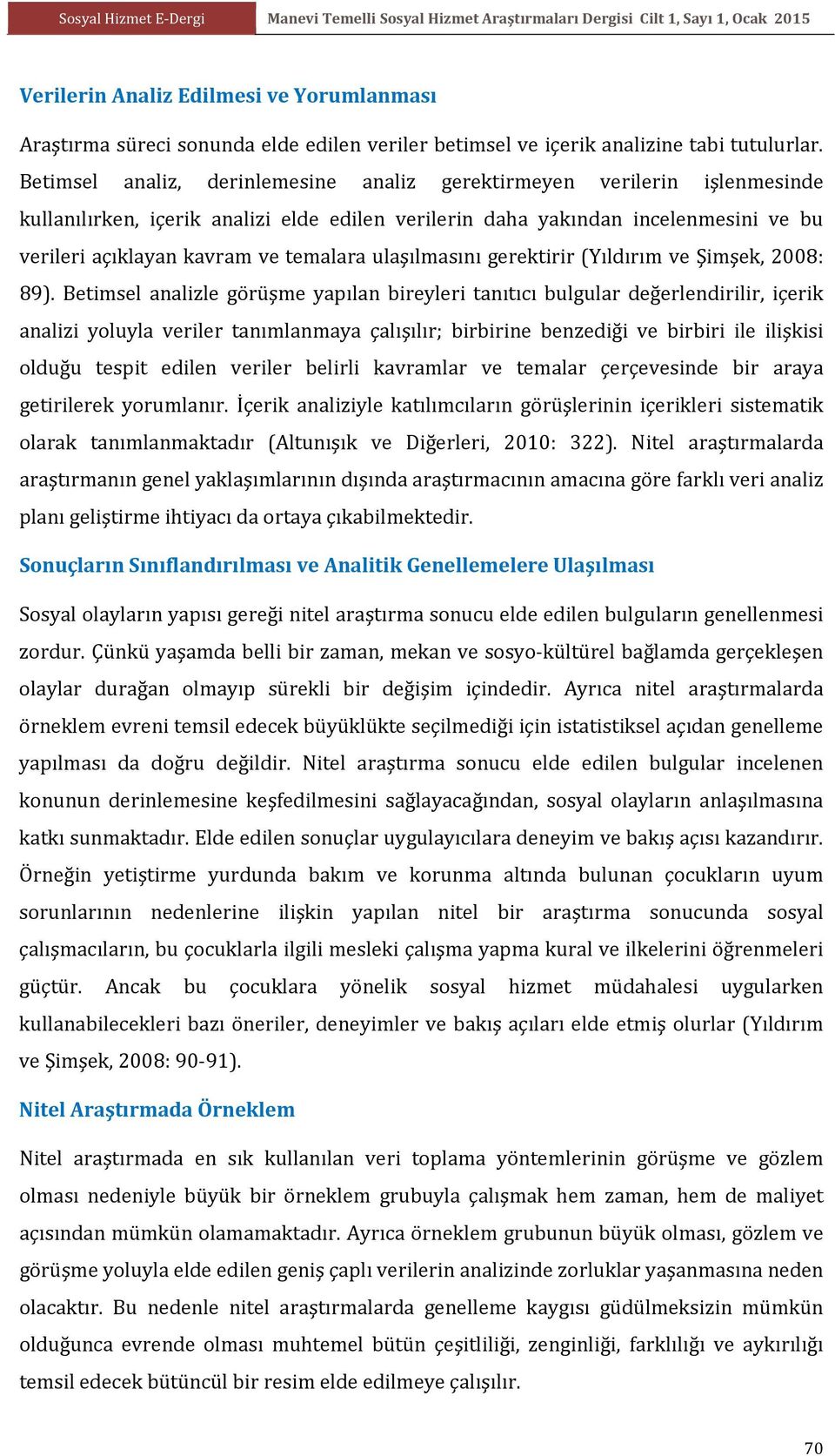 ulaşılmasını gerektirir (Yıldırım ve Şimşek, 2008: 89).