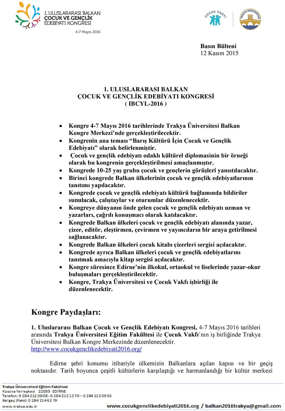 Kongrenin ana teması Barış Kültürü İçin Çocuk ve Gençlik Edebiyatı olarak belirlenmiştir.