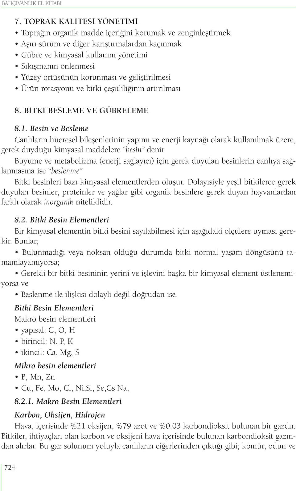 örtüsünün korunması ve geliştirilmesi Ürün rotasyonu ve bitki çeşitliliğinin artırılması 8. BİTKİ BESLEME VE GÜBRELEME 8.1.