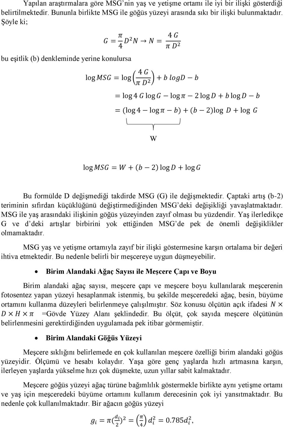 W log MSG = W + (b 2) log D + log G Bu formülde D değişmediği takdirde MSG (G) ile değişmektedir.