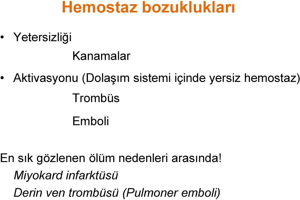 Trombüs Emboli En sık gözlenen ölüm nedenleri