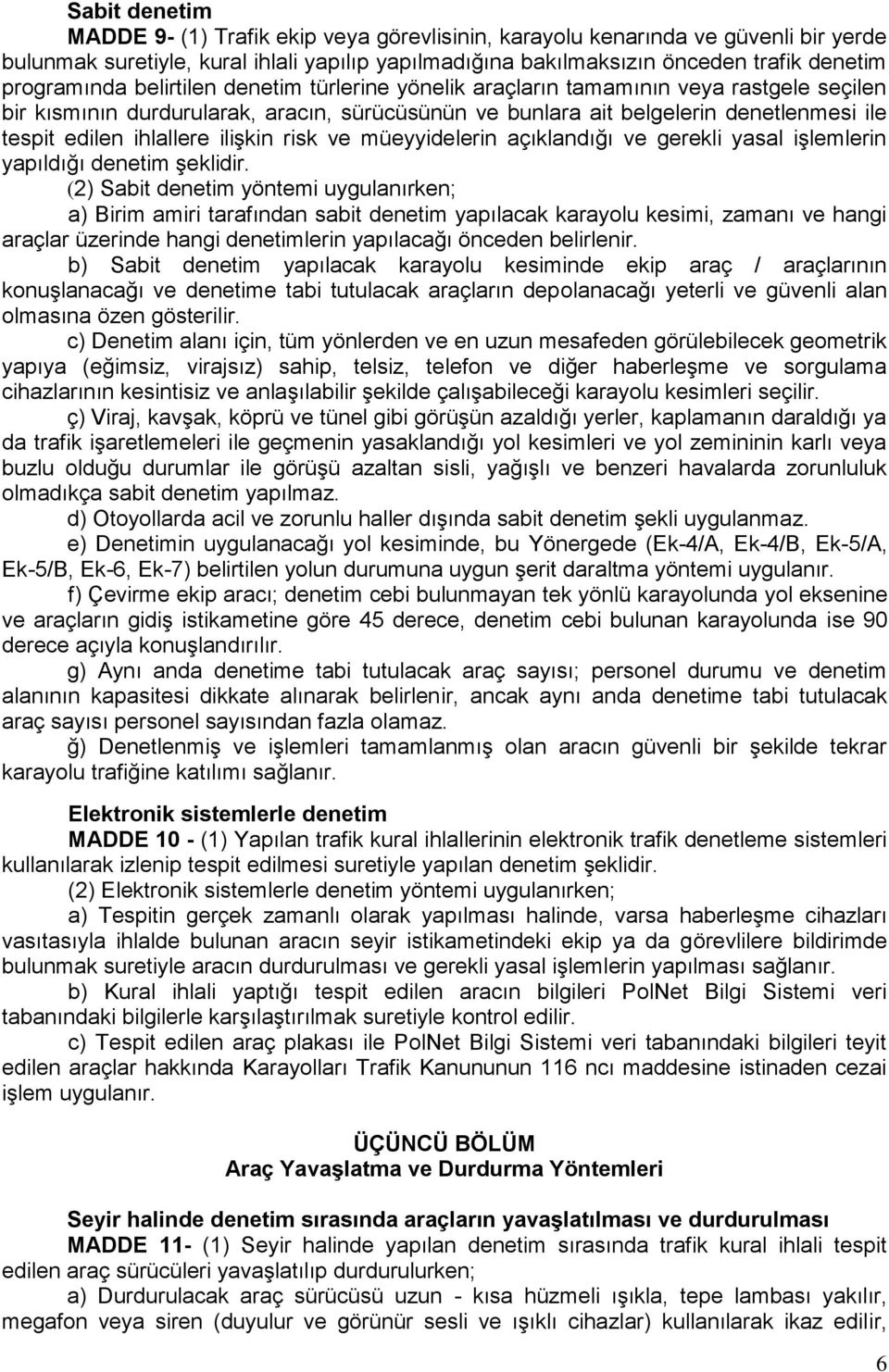 ihlallere ilişkin risk ve müeyyidelerin açıklandığı ve gerekli yasal işlemlerin yapıldığı denetim şeklidir.