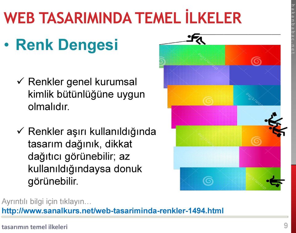 Renkler aşırı kullanıldığında tasarım dağınık, dikkat dağıtıcı