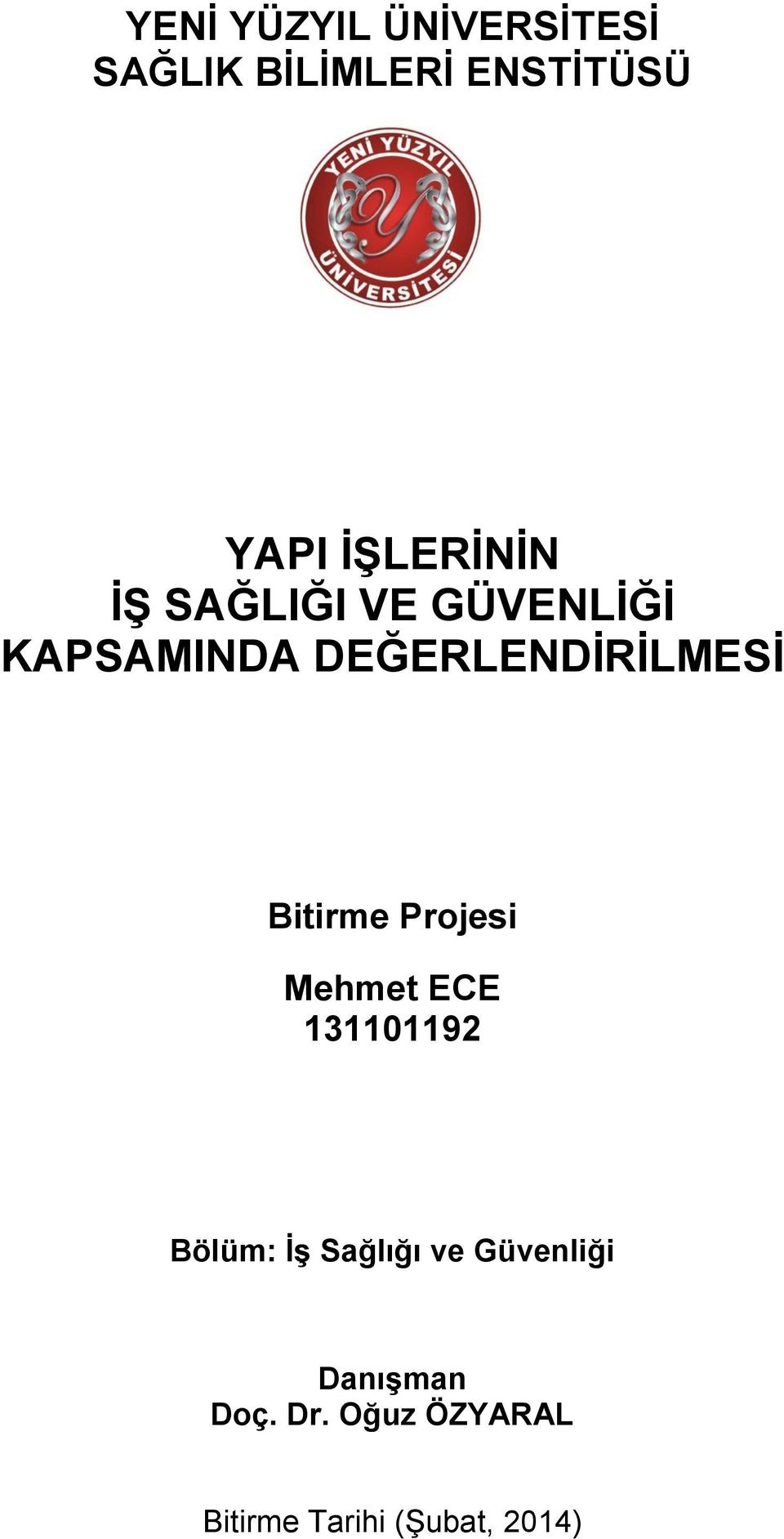 DEĞERLENDİRİLMESİ Bitirme Projesi Mehmet ECE 131101192 Bölüm: