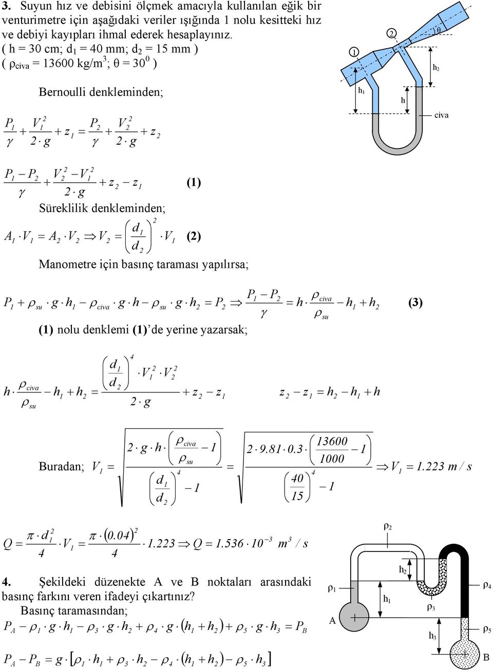 su civa su civa su g g g ρ ρ γ ρ ρ ρ () () nolu denklemi () de yerine yazarsak; su civa z z g d d ρ ρ z z uradan; s m /. 5 0 000 600 0. 9.8 d d g su civa ρ ρ ( ) s / m 0.