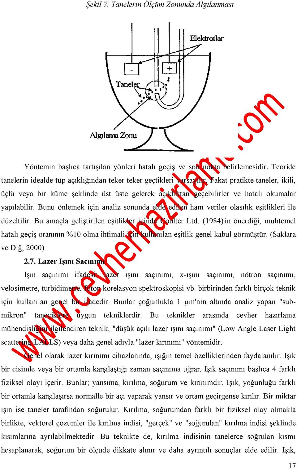 Bunu önlemek için analiz sonunda elde edilen ham veriler olasılık eşitlikleri ile düzeltilir. Bu amaçla geliştirilen eşitlikler içinde Coulter Ltd.