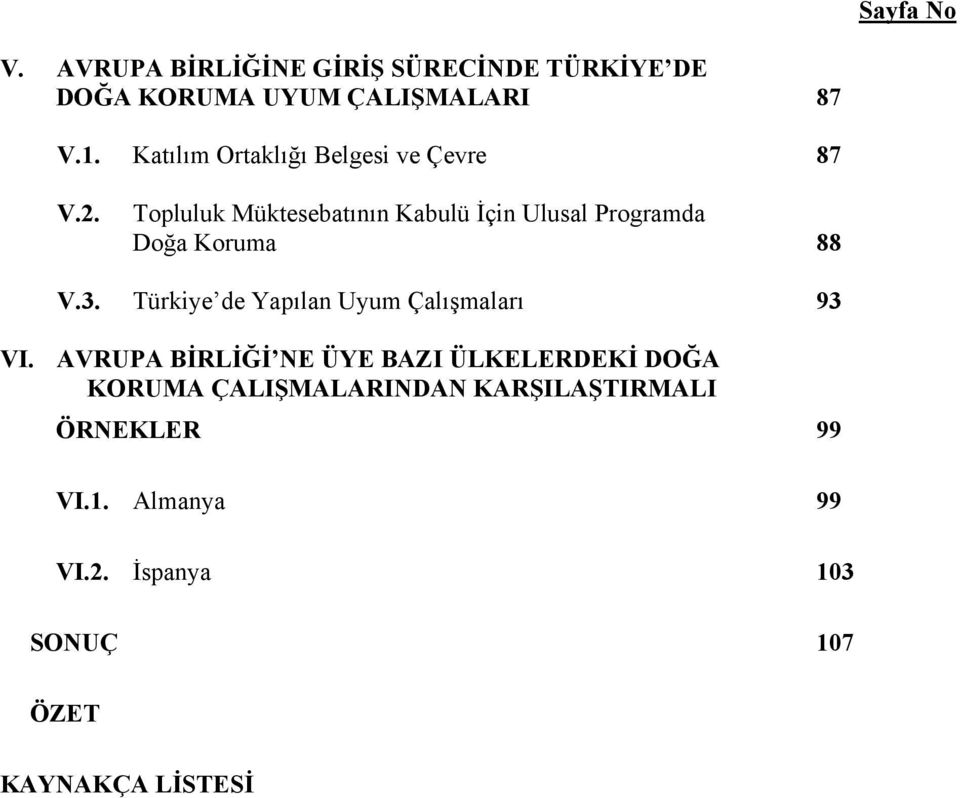 Topluluk Müktesebatının Kabulü İçin Ulusal Programda Doğa Koruma 88 V.3.