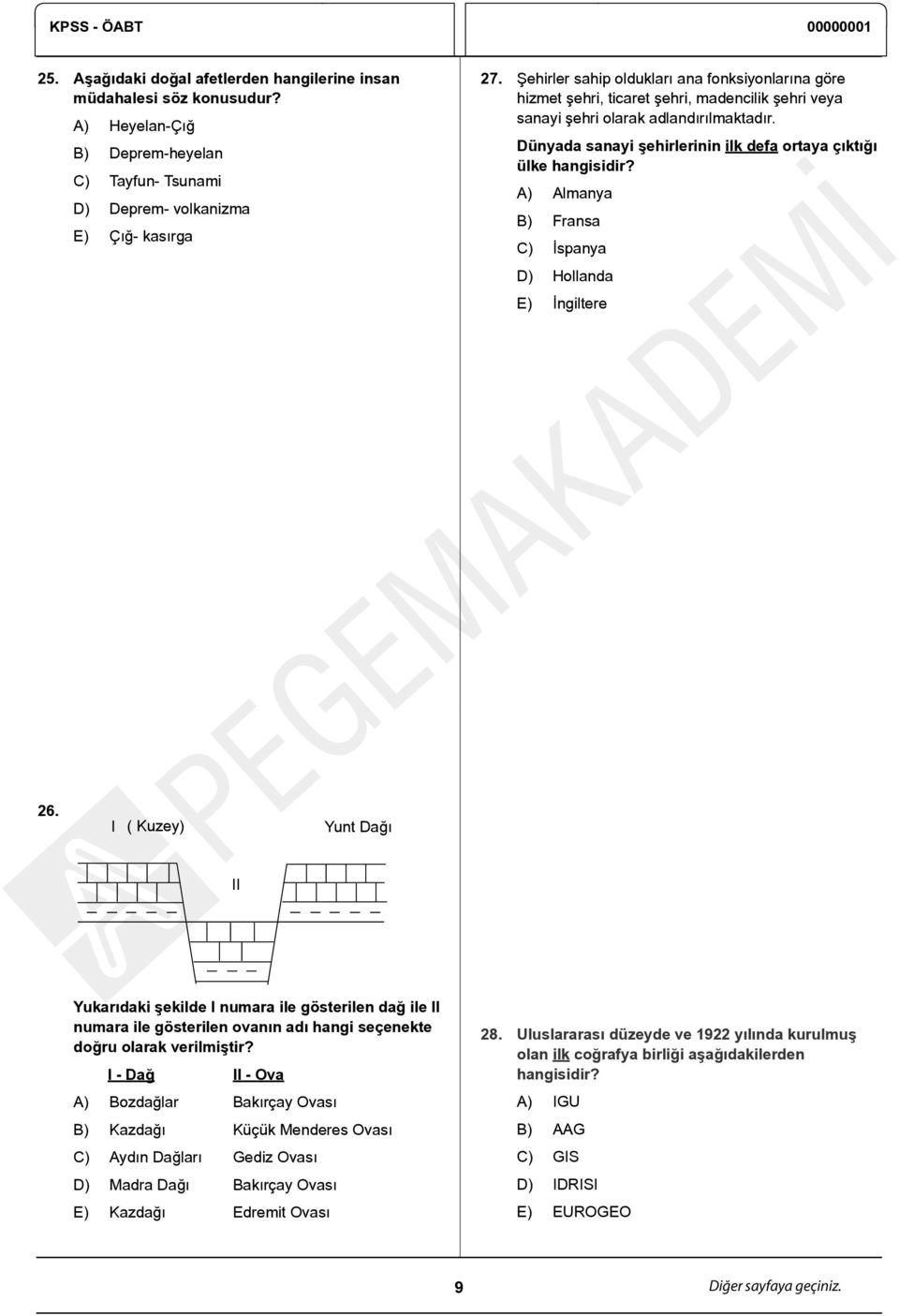 Dünyada sanayi şehirlerinin ilk defa ortaya çıktığı ülke hangisidir? A) Almanya B) Fransa C) İspanya D) Hollanda E) İngiltere 26.