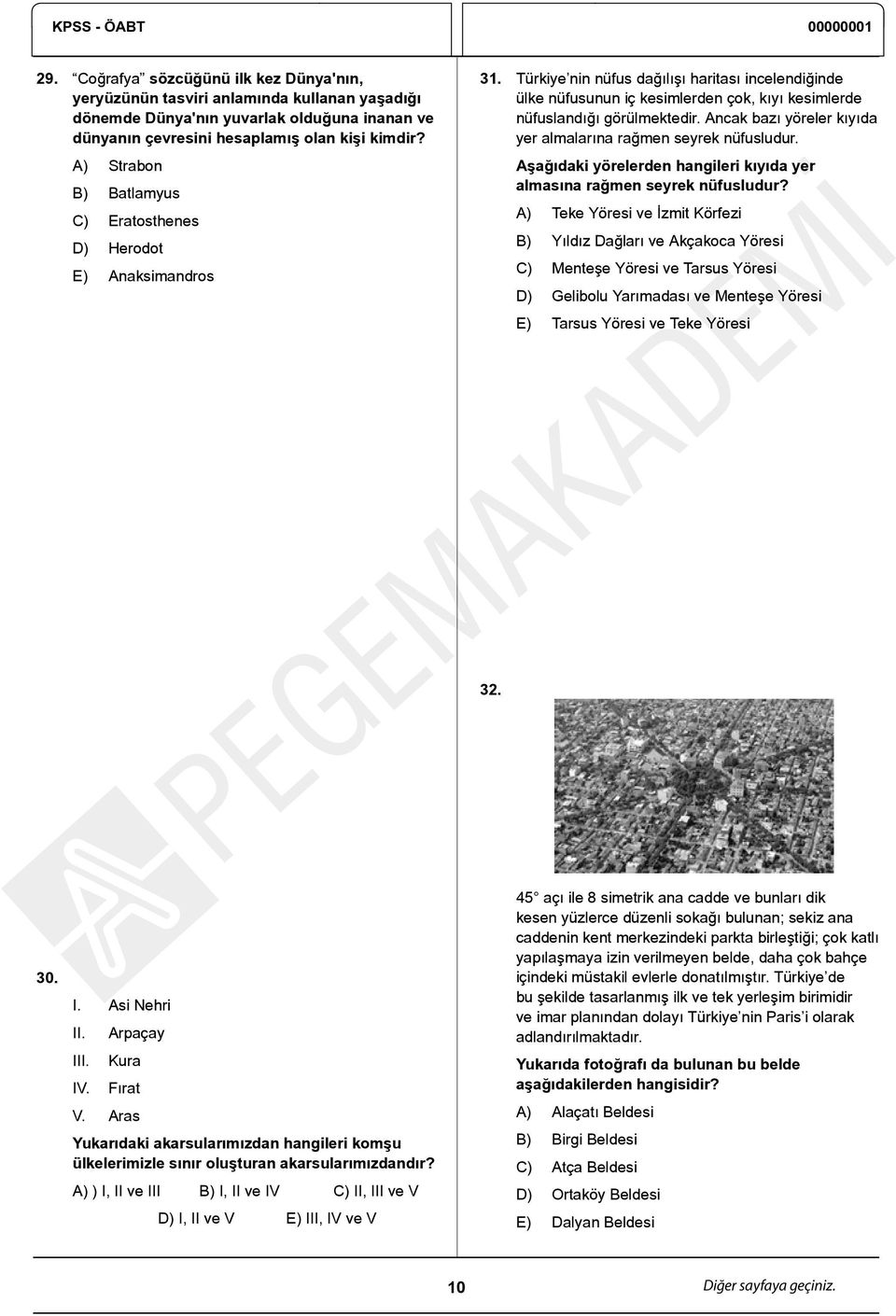 Türkiye nin nüfus dağılışı haritası incelendiğinde ülke nüfusunun iç kesimlerden çok, kıyı kesimlerde nüfuslandığı görülmektedir. Ancak bazı yöreler kıyıda yer almalarına rağmen seyrek nüfusludur.