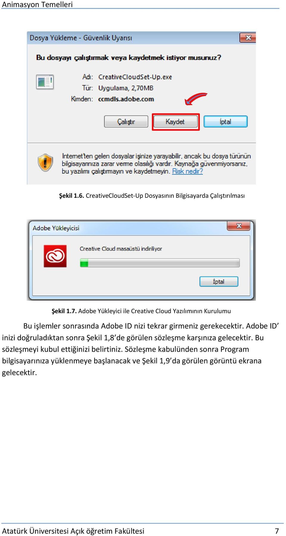 Adobe ID inizi doğruladıktan sonra Şekil 1,8 de görülen sözleşme karşınıza gelecektir.