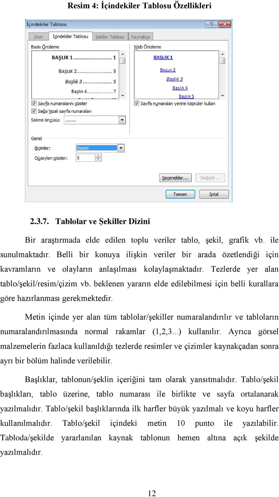 beklenen yararın elde edilebilmesi için belli kurallara göre hazırlanması gerekmektedir.