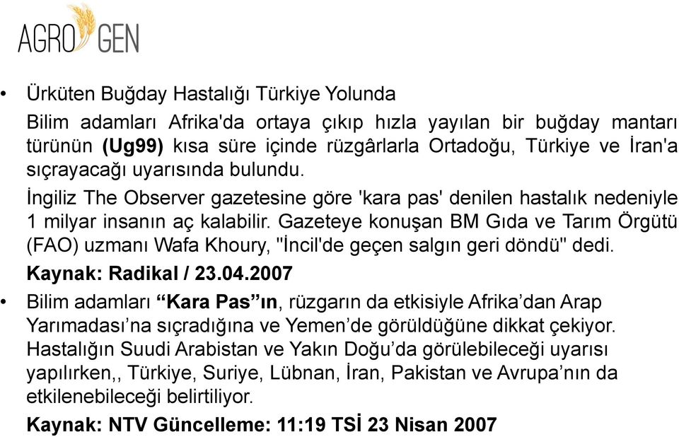 Gazeteye konuşan BM Gıda ve Tarım Örgütü (FAO) uzmanı Wafa Khoury, "İncil'de geçen salgın geri döndü" dedi. Kaynak: Radikal / 23.04.