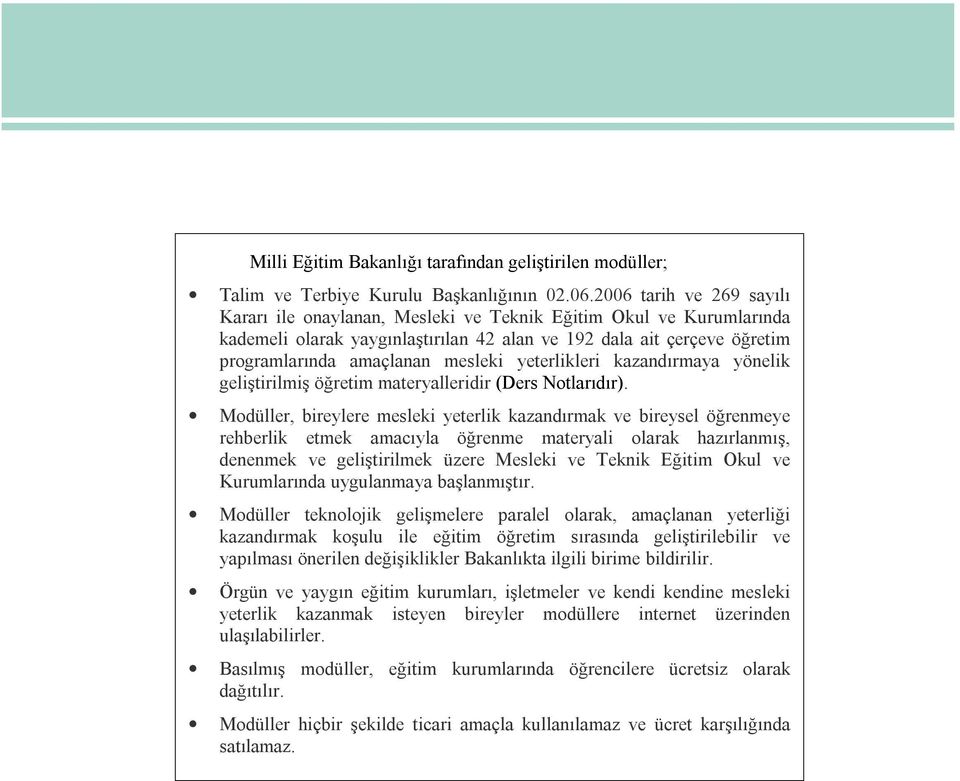 yeterlikleri kazandırmaya yönelik geliştirilmiş öğretim materyalleridir (Ders Notlarıdır).