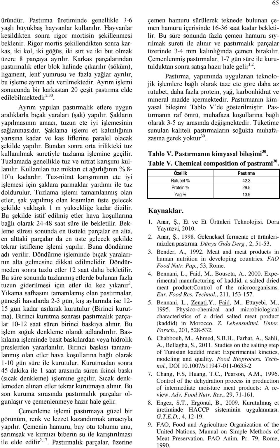 Karkas parçalarından pastırmalık etler blok halinde çıkarılır (söküm), ligament, lenf yumrusu ve fazla yağlar ayrılır, bu işleme ayrım adı verilmektedir.