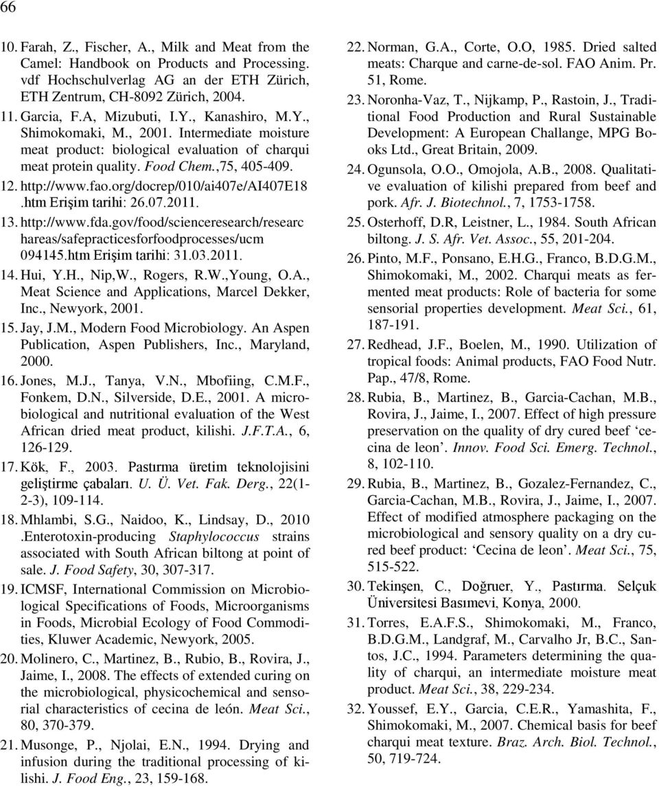 org/docrep/010/ai407e/ai407e18.htm Erişim tarihi: 26.07.2011. 13. http://www.fda.gov/food/scienceresearch/researc hareas/safepracticesforfoodprocesses/ucm 094145.htm Erişim tarihi: 31.03.2011. 14.