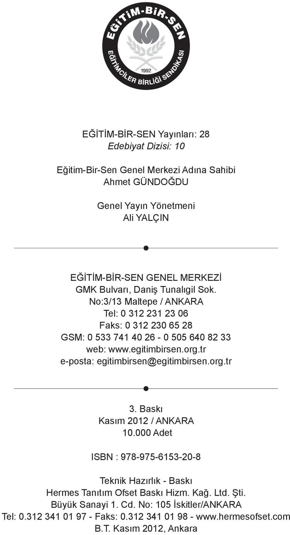 egitimbirsen.org.tr e-posta: egitimbirsen@egitimbirsen.org.tr 3. Baskı Kasım 2012 / ANKARA 10.