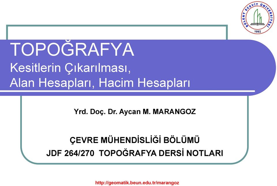 MARANGOZ ÇEVRE MÜHENDİSLİĞİ BÖLÜMÜ JDF 264/270 TOPOĞRAFYA DERSİ NOTLARI