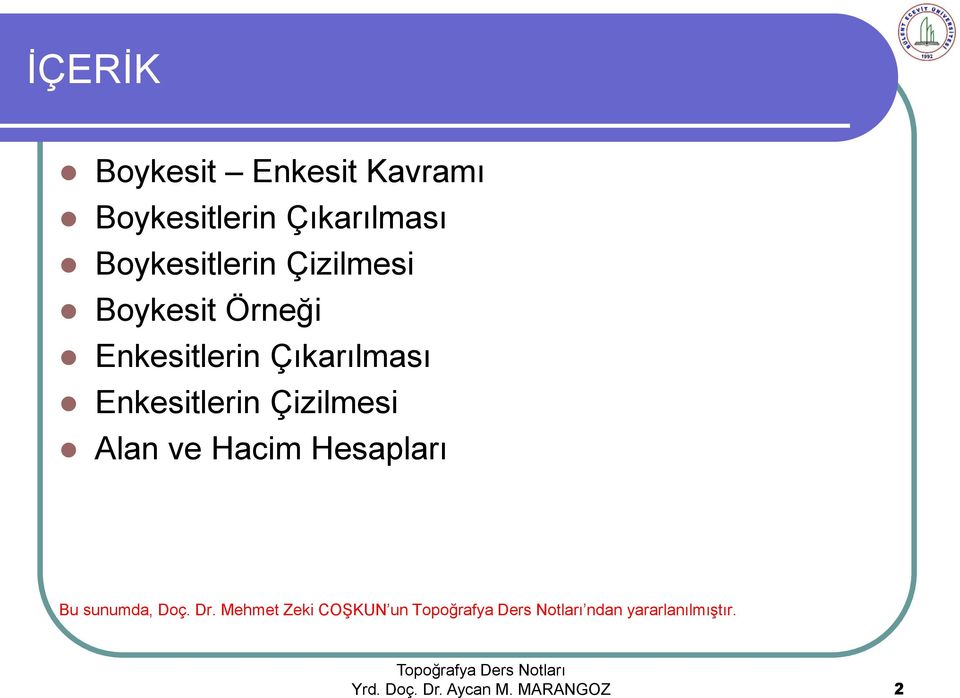 Enkesitlerin Çizilmesi Alan ve Hacim Hesapları Bu sunumda, Doç. Dr.