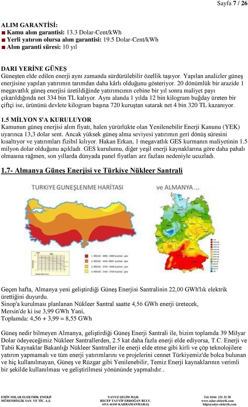 Yapılan analizler güneş enerjisine yapılan yatırımın tarımdan daha kârlı olduğunu gösteriyor.