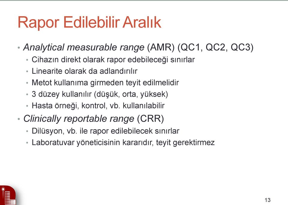 kullanılır (düşük, orta, yüksek) Hasta örneği, kontrol, vb.