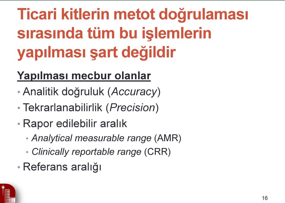 (Accuracy) Tekrarlanabilirlik (Precision) Rapor edilebilir aralık