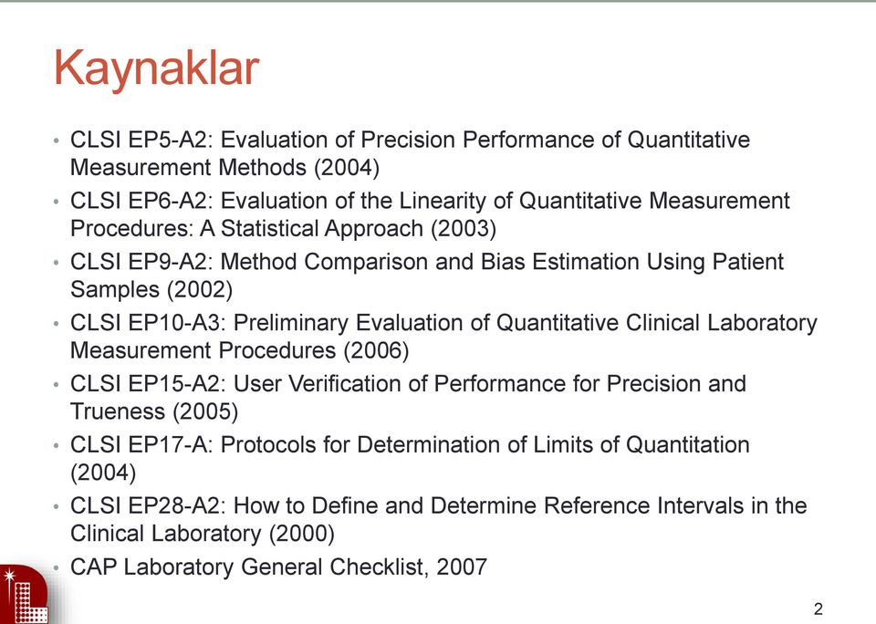 Quantitative Clinical Laboratory Measurement Procedures (2006) CLSI EP15-A2: User Verification of Performance for Precision and Trueness (2005) CLSI EP17-A: Protocols for