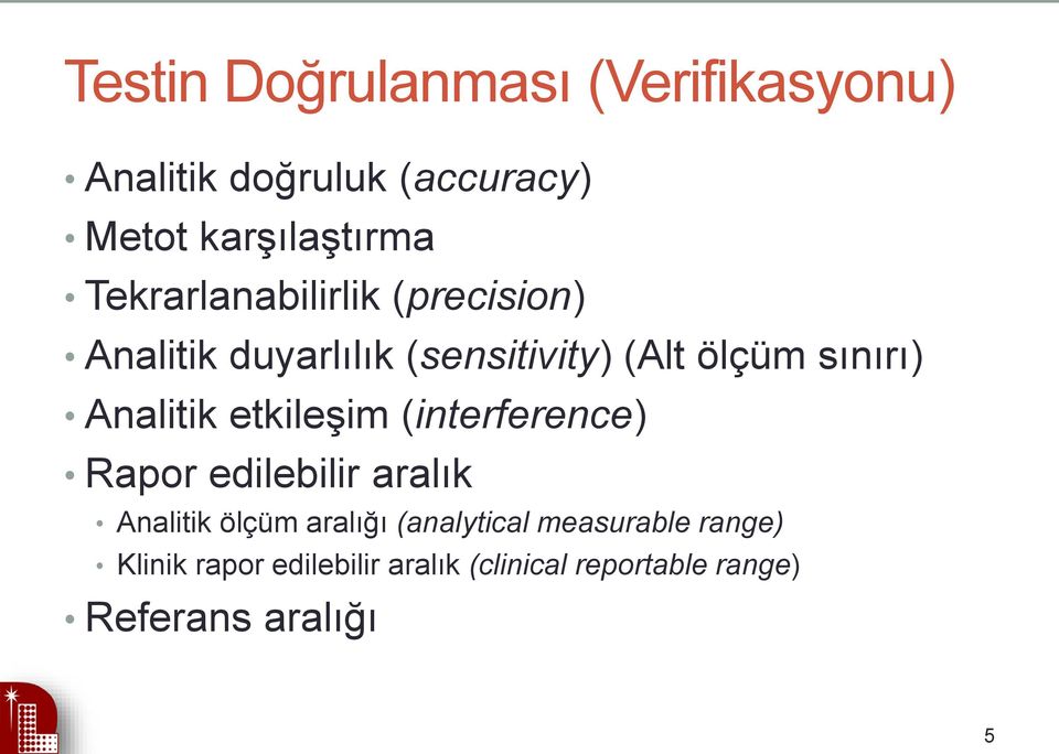 Analitik etkileşim (interference) Rapor edilebilir aralık Analitik ölçüm aralığı