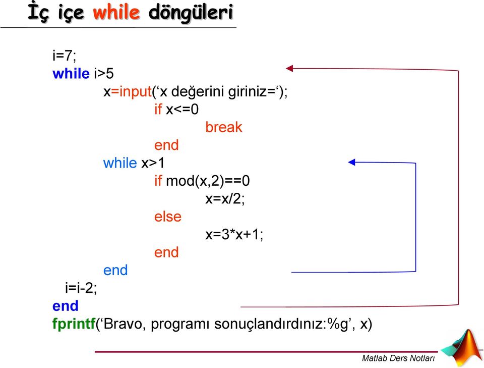 if mod(x,2)==0 x=x/2; else x=3*x+1; i=i-2;