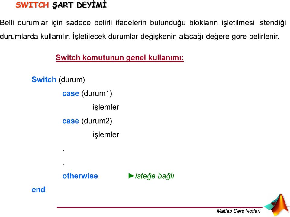 İşletilecek durumlar değişkenin alacağı değere göre belirlenir.