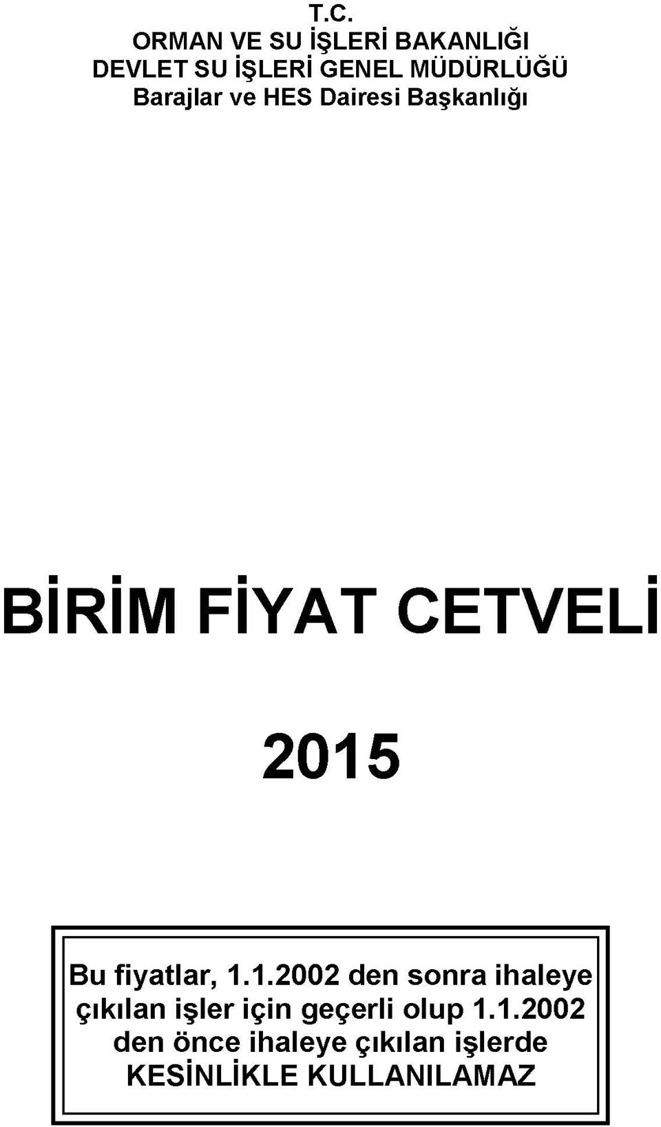 2015 Bu fiyatlar, 1.1.2002 den sonra ihaleye çıkılan işler için geçerli olup 1.