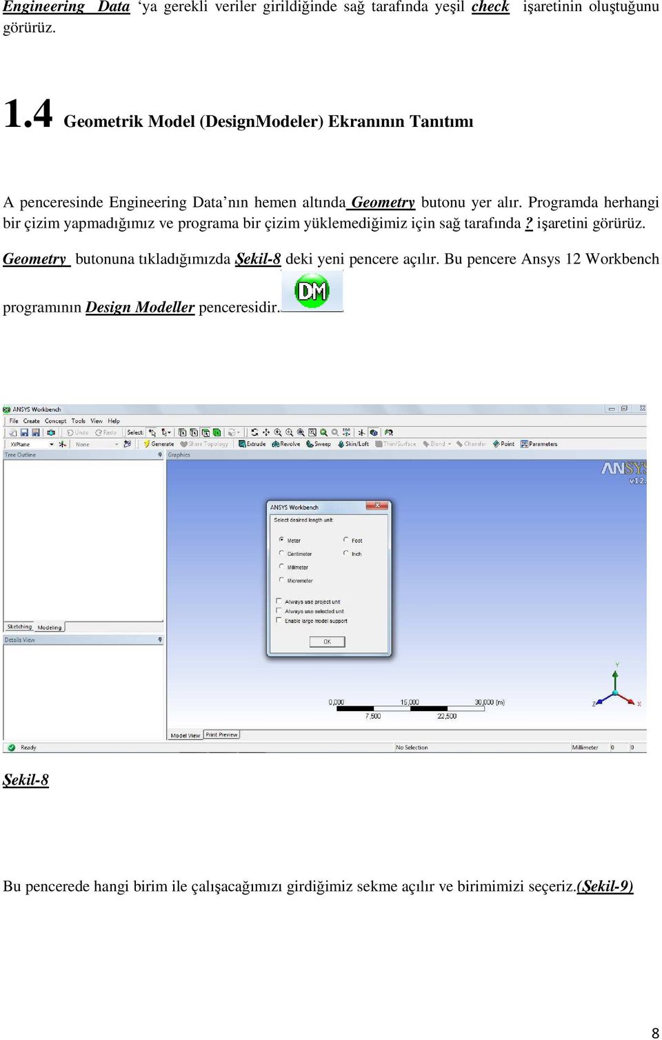 Programda herhangi bir çizim yapmadığımız ve programa bir çizim yüklemediğimiz için sağ tarafında? işaretini görürüz.