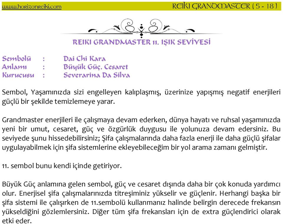 Grandmaster enerjileri ile çalışmaya devam ederken, dünya hayatı ve ruhsal yaşamınızda yeni bir umut, cesaret, güç ve özgürlük duygusu ile yolunuza devam edersiniz.