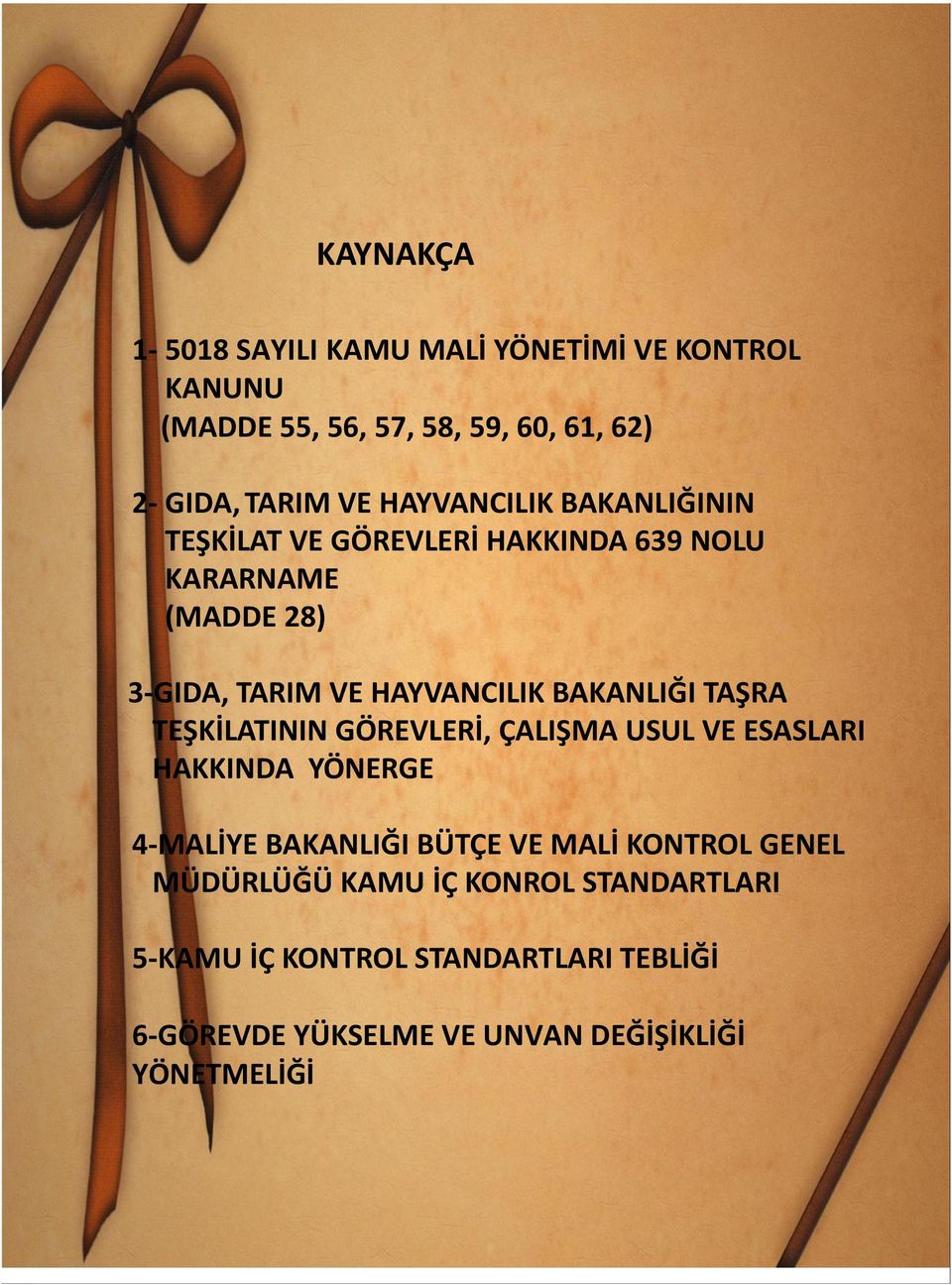 BAKANLIĞI TAŞRA TEŞKİLATININ GÖREVLERİ, ÇALIŞMA USUL VE ESASLARI HAKKINDA YÖNERGE 4-MALİYE BAKANLIĞI BÜTÇE VE MALİ KONTROL