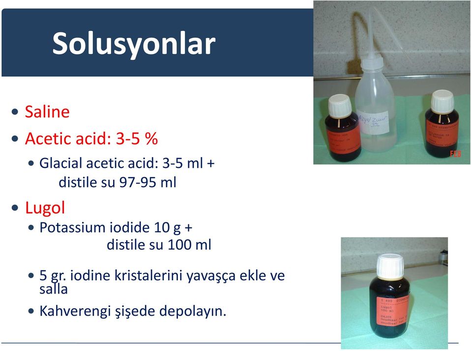 iodide 10 g + distile su 100 ml 5gr.