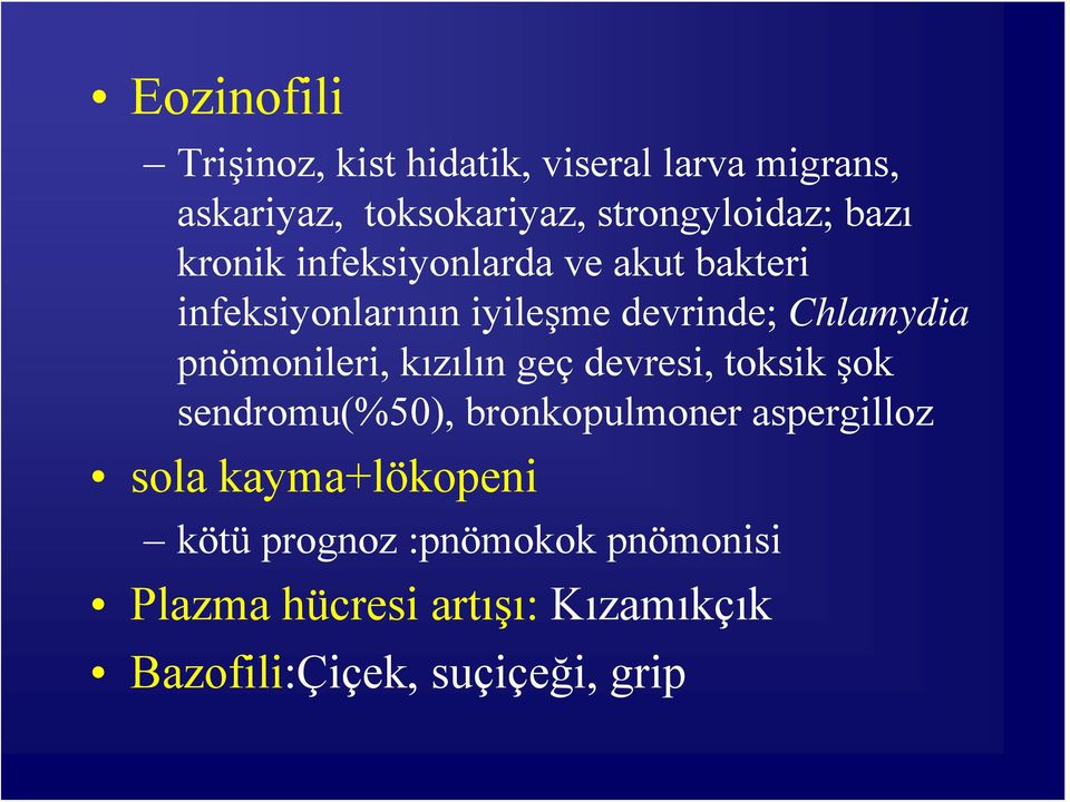 pnömonileri, kızılın geç devresi, toksik şok sendromu(%50), bronkopulmoner aspergilloz sola